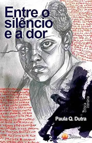 Entre o silêncio e a dor: A violência contra a mulher em romances contemporâneos - Paula Queiroz Dutra