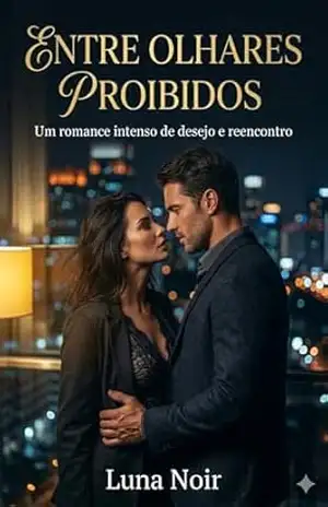 Entre olhares (Entre Desejos Livro 1) - Luna Noir Entre olhares (Entre Desejos Livro 1) - Luna Noir