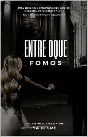 ENTRE OQUE FOMOS: Será o amor mais forte que o esquecimento? – Lya Desme ENTRE OQUE FOMOS: Será o amor mais forte que o esquecimento? – Lya Desme