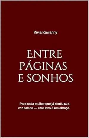 Entre páginas e sonhos - Kivia Kawanny Entre páginas e sonhos - Kivia Kawanny
