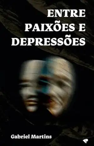 Capa do livro Entre paixões e depressões - Gabriel Martins