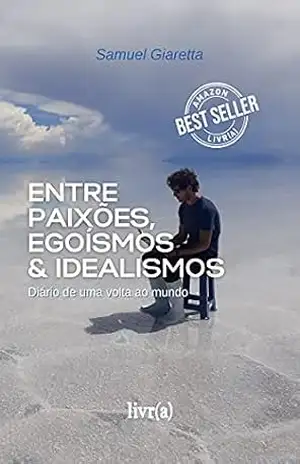 Capa do livro Entre paixões, egoísmos e idealismos: Diário de uma volta ao mundo - Samuel Giaretta