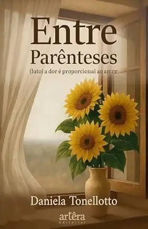 Capa do livro Entre Parênteses: (Luto) a Dor é Proporcional ao Amor - Daniela Tonellotto