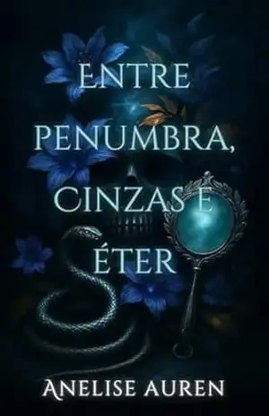 Entre Penumbra, Cinzas e Éter – Anelise Auren