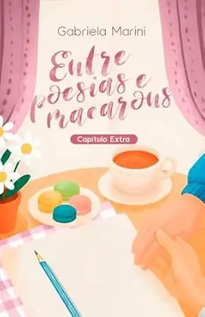 Entre Poesias e Macarons: Capítulo Extra – Gabriela Marini Entre Poesias e Macarons: Capítulo Extra – Gabriela Marini