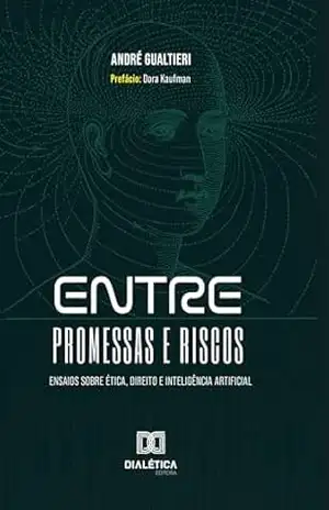 Capa do livro Entre Promessas e Riscos: ensaios sobre Ética, Direito e Inteligência Artificial - André Gualtieri