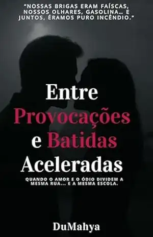 Entre Provocações e Batidas Aceleradas: Quando o amor e o ódio dividem a mesma rua… e a mesma escola. – DuMahya