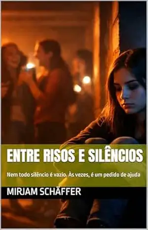 Entre Risos e Silêncios: Nem todo silêncio é vazio. Às vezes, é um pedido de ajuda (Entre Nós) – Mirjam Schäffer