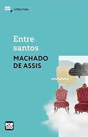 Entre santos: Literatura (MiniPops) – Machado de Assis Entre santos: Literatura (MiniPops) – Machado de Assis