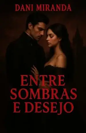 Entre Sombras e Desejo - Dani Miranda Entre Sombras e Desejo - Dani Miranda