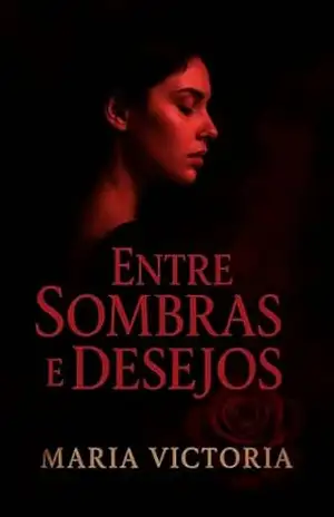 Entre Sombras e Desejos - Maria Victoria Entre Sombras e Desejos - Maria Victoria