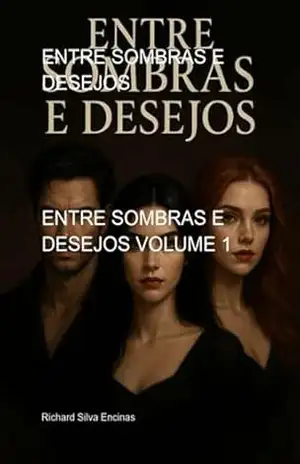 Entre Sombras E Desejos - Richard Silva Encinas Entre Sombras E Desejos - Richard Silva Encinas