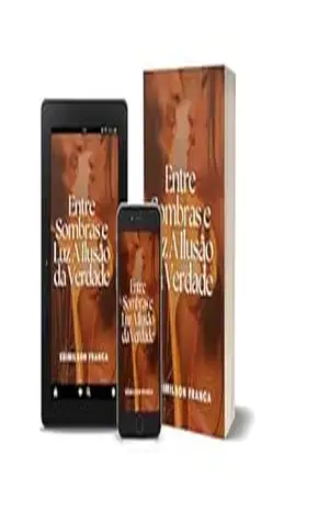 Entre Sombras e Luz: A Ilusão da Verdade – Edimilson  Franca