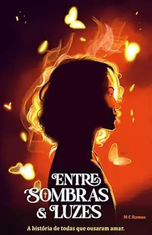 Capa do livro Entre Sombras e Luzes: A história de superação e coragem de Elizabeth H T - M C Ramos