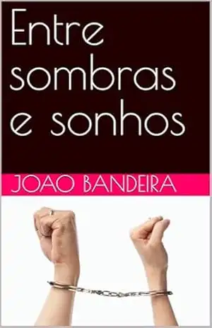 Entre sombras e sonhos – Joao Bandeira