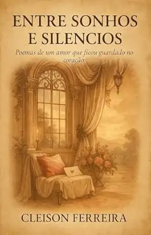 ENTRE SONHOS E SILENCIO: Poemas – Cleison  Ferreira