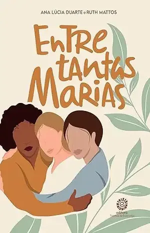 Entre Tantas Marias – Ana Lúcia Duarte Entre Tantas Marias – Ana Lúcia Duarte