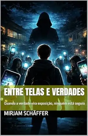 Capa do livro Entre Telas e Verdades: Quando a verdade vira exposição, ninguém está seguro (Entre Nós) - Mirjam Schäffer