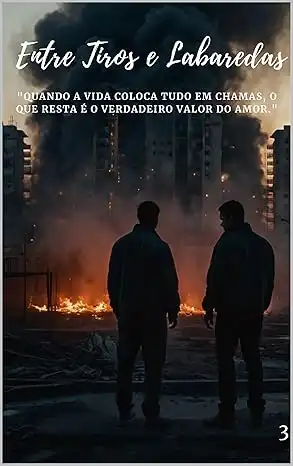 Baixar Entre Tiros e Labaredas: ''Nem o fogo mais intenso pode queimar aquilo que foi construído com amor e resiliência.'' (FOGO E FARDAS Livro 3) pdf, epub, mobi, eBook