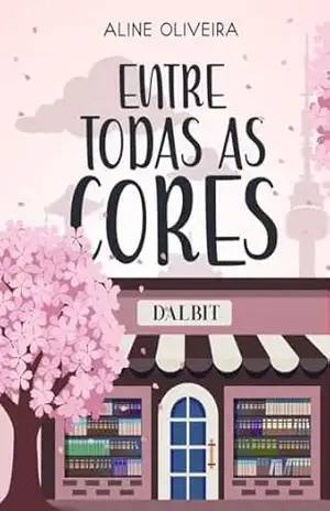 Capa do livro Entre Todas as Cores - Aline Oliveira