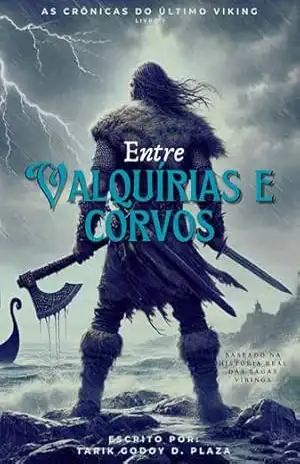 Entre Valquírias e Corvos (As Crônicas do Último Viking Livro 1) – Tarik Plaza