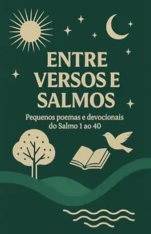Entre Versos e Salmos: Devocional de 40 dias do Salmo 1 ao 40 (A Cidade Brilhante) – Rafael S. Moraes