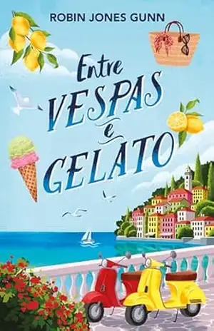 Entre vespas e gelato – Segundo livro da série Amigas Pelo Mundo, da mesma autora da série Cris – Robin Jones Gunn