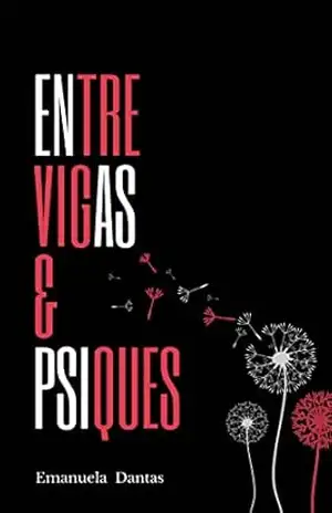 Entre Vigas e Psiques – Emanuela Dantas Entre Vigas e Psiques – Emanuela Dantas
