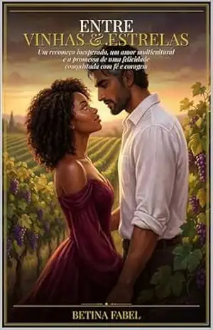 Capa do livro ENTRE VINHAS E ESTRELAS: Um romance sobre recomeços, ancestralidade e a força de um amor (Almas Gêmeas, Vinhas e Cura Emocional) - BETINA FABEL