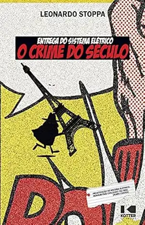 Capa do livro Entrega do Sistema Elétrico: O Crime do Século - Leonardo  Stoppa
