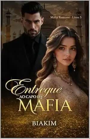 Entregue ao Capo da Máfia (Máfia Romano Livro 5) – BIAKIM