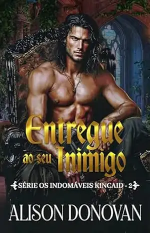 Entregue ao seu inimigo (Série Os Indomáveis Kincaid Livro 2) – Alison Donovan