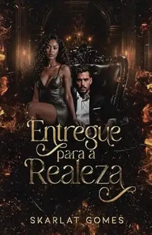 Entregue para a realeza (Promessas de sangue) – Skarlat  Gomes
