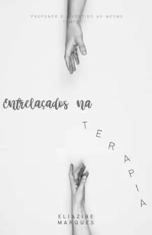 Entrelaçados na Terapia: Como vencer seus problemas emocionais em grupos – Eliazibe Marques