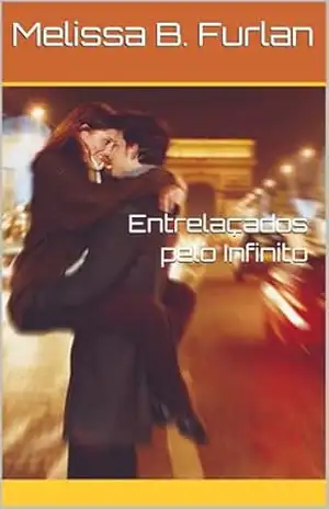 Entrelaçados pelo Infinito - Melissa B. Furlan Entrelaçados pelo Infinito - Melissa B. Furlan
