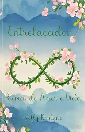 Entrelaçados: Poemas de Amor e Vida – Kelly  Kristyne