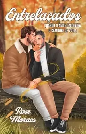 Capa do livro Entrelaçados: Quando o amor encontra o caminho de volta - Rose  Moraes