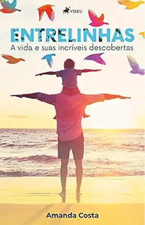 Entrelinhas: A vida e suas incríveis descobertas - Amanda Costa