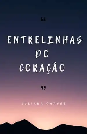 Entrelinhas do coração – Juliana Chaves