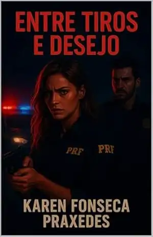 Entres Tiros e Desejo – Karen Fonseca Praxedes