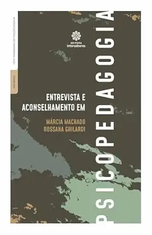 Entrevista e aconselhamento em psicopedagogia – Márcia Machado