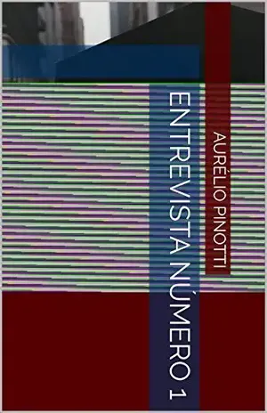 Entrevista número 1 (Entrevistas de Aurélio Pinotti) – Aurélio Pinotti