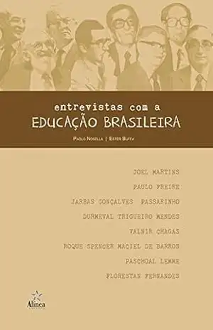 Entrevistas com a educação brasileira: Realizadas entre 1985 – 1988 – Paolo Nosella