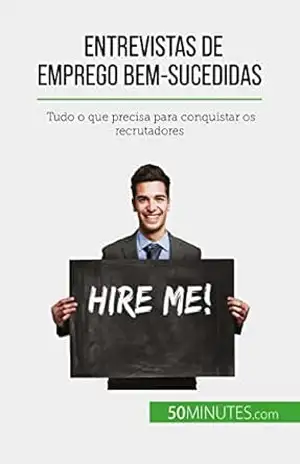 Entrevistas de emprego bem–sucedidas: Tudo o que precisa para conquistar os recrutadores – Claude Matoux Entrevistas de emprego bem–sucedidas: Tudo o que precisa para conquistar os recrutadores – Claude Matoux