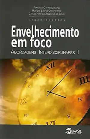 Envelhecimento em foco: abordagens interdisciplinares I – Fernanda Castro Manhães