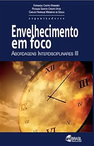 Envelhecimento em foco: abordagens interdisciplinares III – Fernanda Castro Manhães