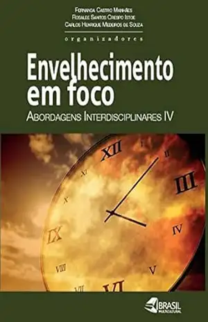 Envelhecimento em foco: abordagens interdisciplinares IV – Fernanda Castro Manhães