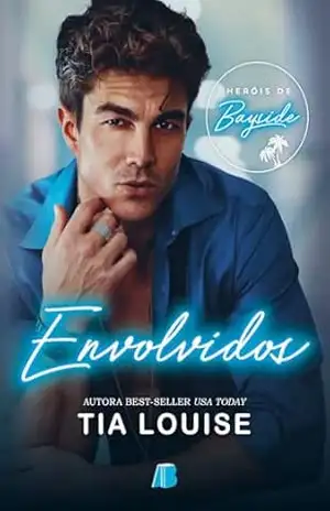 Envolvidos (Heróis de Bayside Livro 4) – Tia Louise