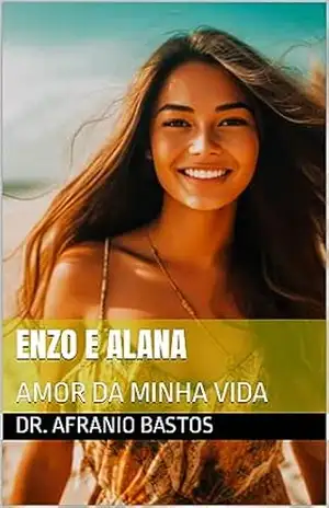 ENZO E ALANA: AMOR DA MINHA VIDA – DR. AFRANIO BASTOS ENZO E ALANA: AMOR DA MINHA VIDA – DR. AFRANIO BASTOS