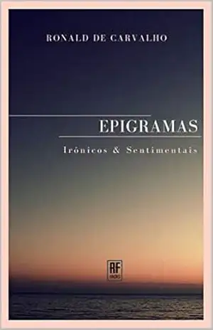 Epigramas: Irônicos e Sentimentais – Ronald  de Carvalho
